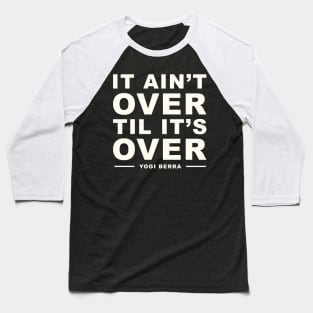 It Ain't Over Til It's Over Yogi Berra Baseball T-Shirt